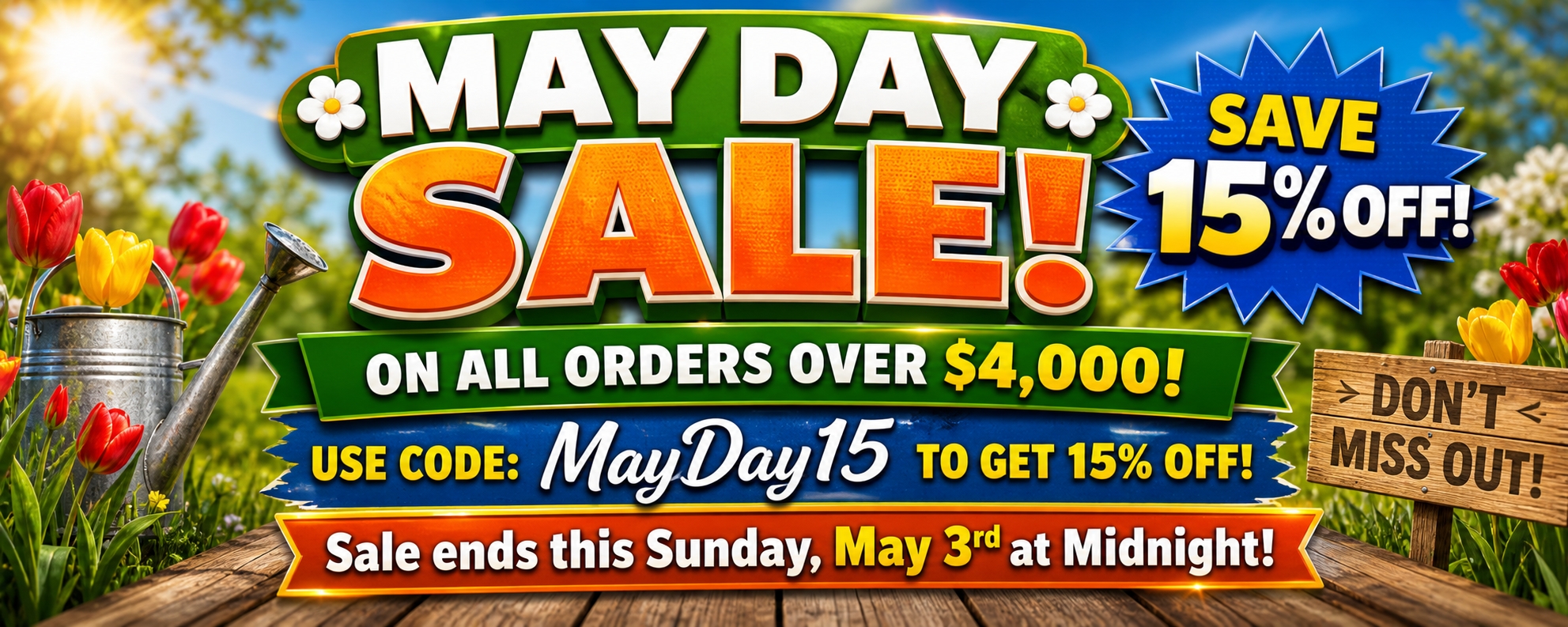 May Day Sale - 15% off orders over $4,000 with code MayDay15